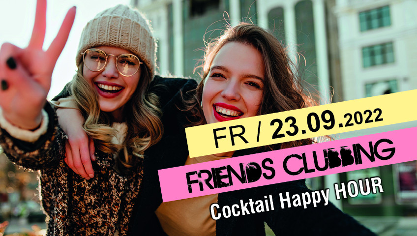Friends Clubbing Cocktail Happy HOUR bis 24 Uhr jeder Cocktail 5€-BILD